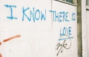 i know theres love