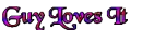 Guy Loves It