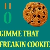 COOKIE, GIVE IT TO ME !!! NOw ! NO IM SERIOUS !