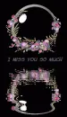 I miss you