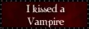 I kissed a vampire