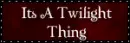 Its a twilight thing