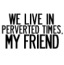 Perverted Times