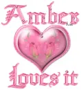 Amber Loves it