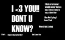 I <3 You Dont You Know?