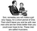 One day, son..