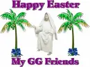 He has risen Happy Easter my GG friends
