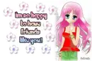 I'm so happy to have friend like you!
