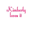 KIMBERLY LOVES IT