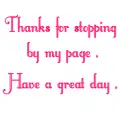 THANKS FOR STOPPING BY MY PAGE .HAVE A GREAT DAY
