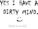 I have a dirty mind