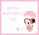 HAVE A BEAUTIFUL DAY