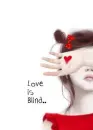 Lâ™¥ve is blind