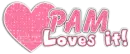 Pam,Loves it!