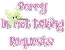 Sorry Im not taking Requests