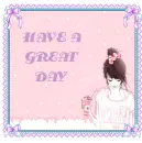 HAVE A GREAT DAY