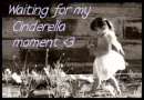 cinderella moment