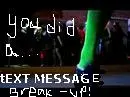 TEXT MESSAGE BREAK UP!
