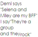 Demi,Selena,Miley BFF