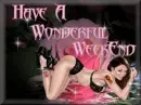 HAVE A NICE WEEKEND