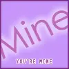 You're mine