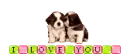 I LOVE YOU WITH PUPPIES