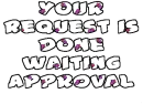 your request is done waiting approval