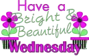 Bright & Beautiful Wednesday