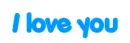 I love you