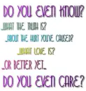 Do you care to know?