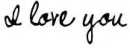 I love you