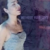 Without Your Love
