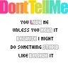 Dont tell me