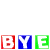 bye
