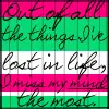 Out Of All The Things I've Lost In Life...