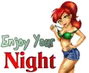 enjoy your night