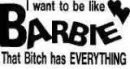 I want to be Barbie...