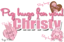 Big(pig) hugs for you- Christy