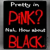 Pink? Nah.