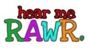 Hear me Rawr