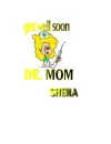 GET WELL SOON  DR. MOM SHEILA