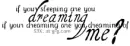 dreaming on me