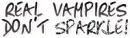 Real Vamps Don't Sparkle