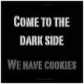 come to the dark side we have cookies
