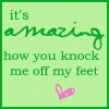 Knock me off me feet