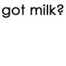 got milk ?