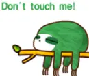 don't touch me