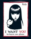 I want you! To leave me alone