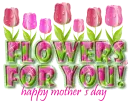 Flowers for you mommy!
