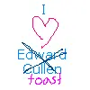 i love toast not edward
